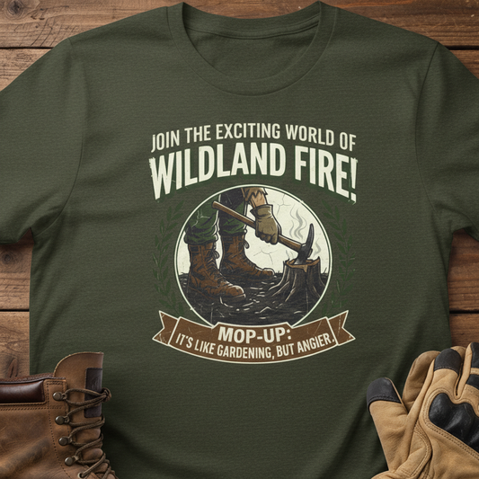 Join the Exciting World of Wildland Fire! Mop-Up T-Shirt