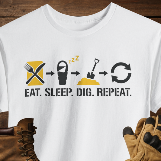 Digging Crew T-Shirt — "Eat. Sleep. Dig. Repeat." T-Shirt