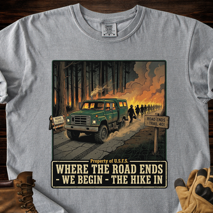 Where The Road Ends We Begin The Hike In T-Shirt
