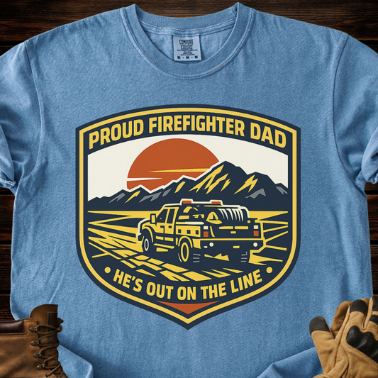 Proud Firefighter Dad He's Out On The Line T-Shirt